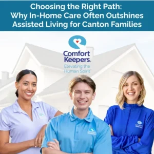 ck canton Choosing the Right Path: Why In-Home Care Often Outshines Assisted Living for Canton Families